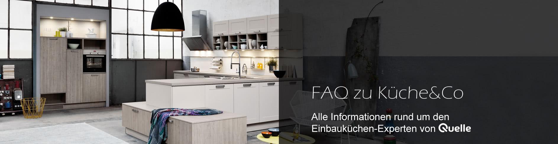 FAQ zu Küche&Co - Alle Informationen rund um den Einbauküchen-Experten von Quelle