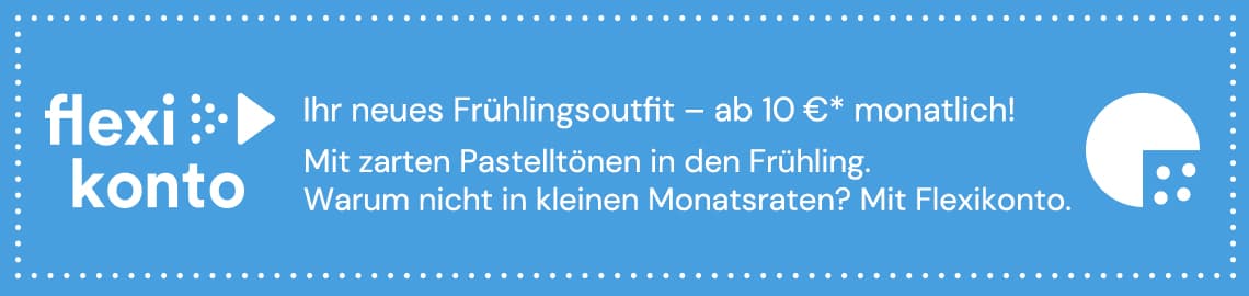 Flexikonto macht mehr möglich - Ihr neues Frühlingsoutfit ab 10€ monatlich*