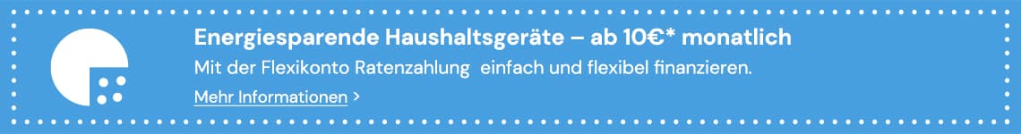 Energiesparende Haushaltsgeräte ab 10 €* monatlich.