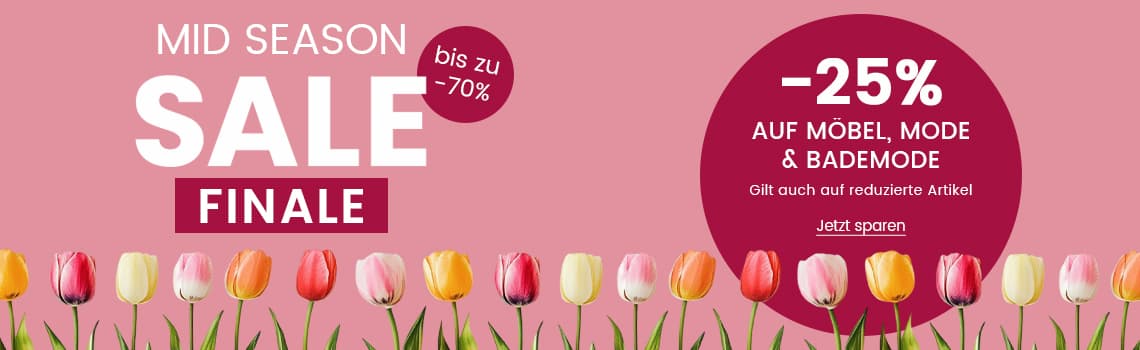 MID SEASON SALE FINALE: -25% auf Möbel, Mode & Bademode