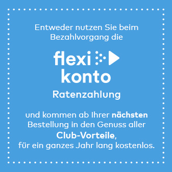 Flexikonto Ratenzahlung nutzen und ab Ihrer nächsten Bestellung von allen Club-Vorteile profitieren!