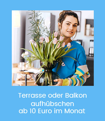 Terrasse oder Balkon aufhübschen schon ab 10Euro im Monat